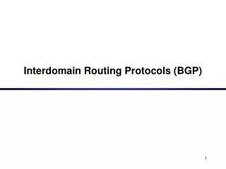 Interdomain Routing Protocols (BGP)