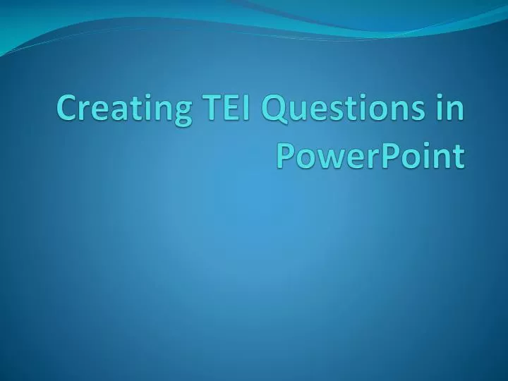creating tei questions in powerpoint