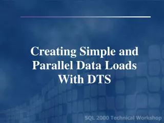 Creating Simple and Parallel Data Loads With DTS