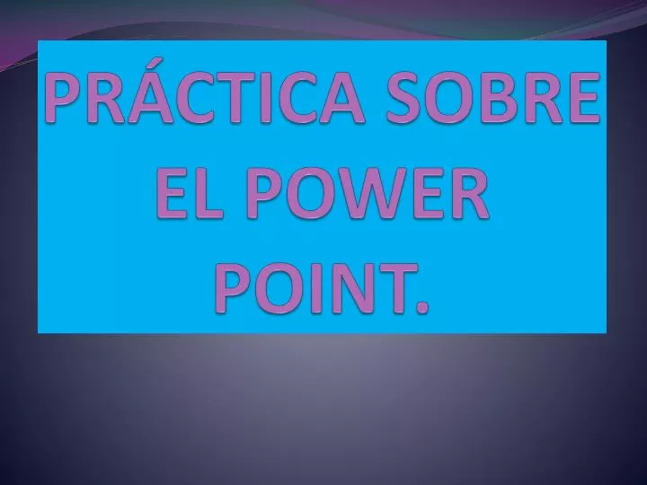 pr ctica sobre el power point