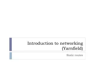 Introduction to networking ( Yarnfield )