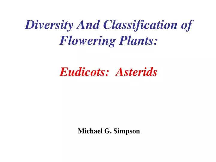 diversity and classification of flowering plants eudicots asterids michael g simpson