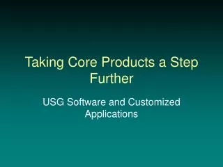 Taking Core Products a Step Further