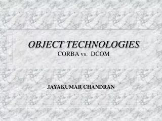 OBJECT TECHNOLOGIES CORBA vs. DCOM