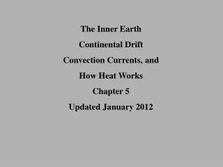 The Inner Earth Continental Drift Convection Currents, and How Heat Works Chapter 5