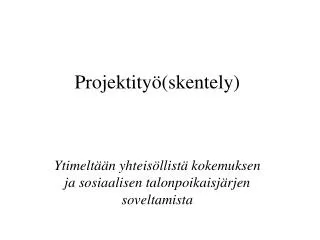 projektity skentely