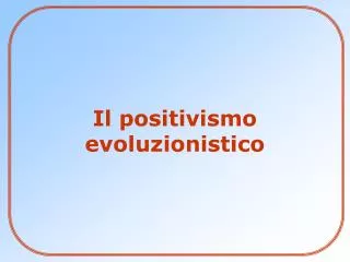 il positivismo evoluzionistico