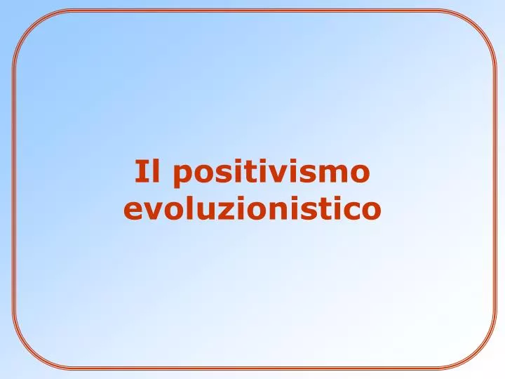 il positivismo evoluzionistico
