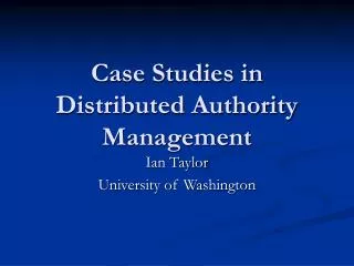 Case Studies in Distributed Authority Management