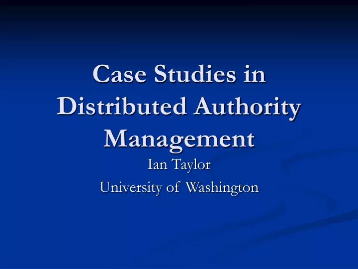 case studies in distributed authority management