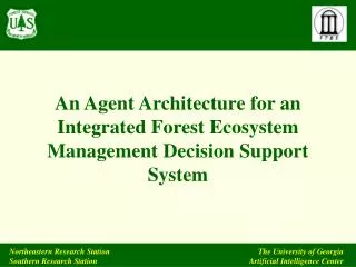 An Agent Architecture for an Integrated Forest Ecosystem Management Decision Support System