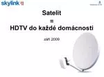 Satelit = HDTV do každé domácnosti září 2009 - slide 1