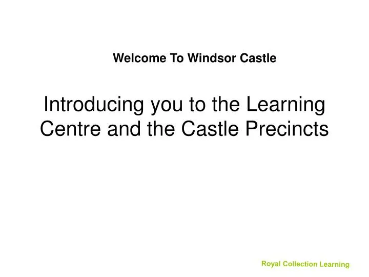 introducing you to the learning centre and the castle precincts
