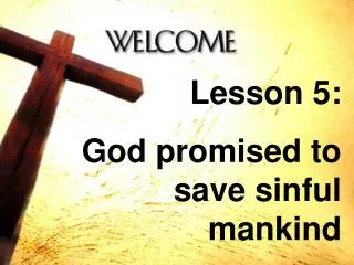Lesson 5: God promised to save sinful mankind