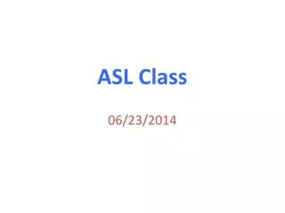ASL Class 06 / 23 / 2014