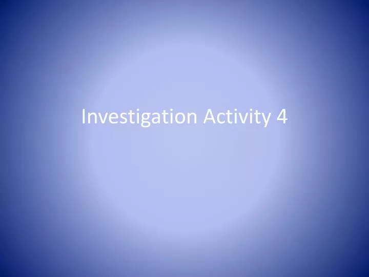 investigation activity 4