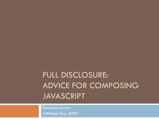 Full Disclosure: Advice for composing JavaScript