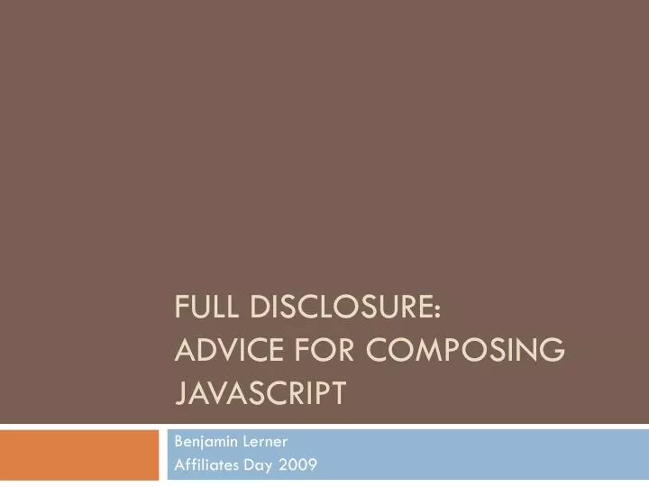 full disclosure advice for composing javascript