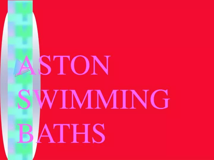 aston swimming baths