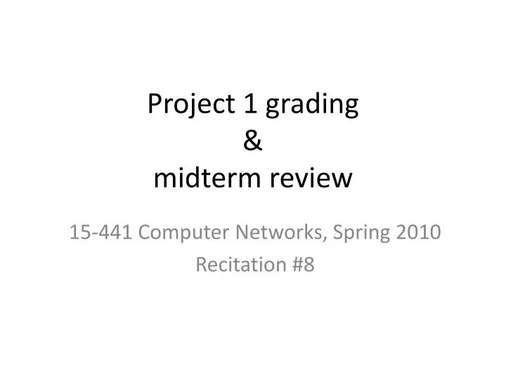 project 1 grading midterm review