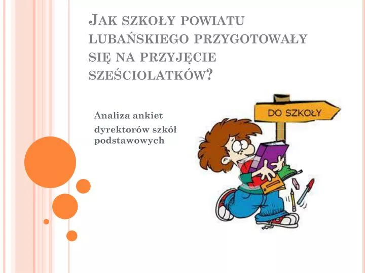 jak szko y powiatu luba skiego przygotowa y si na przyj cie sze ciolatk w