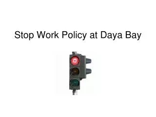 Stop Work Policy at Daya Bay