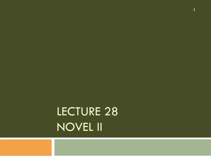 lecture 28 novel ii