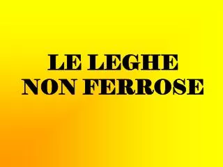 le leghe non ferrose