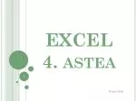 EXCEL 4. astea - slide 1