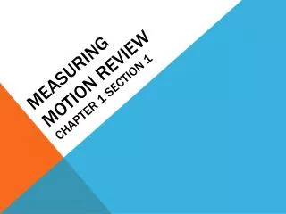 Measuring Motion Review Chapter 1 Section 1