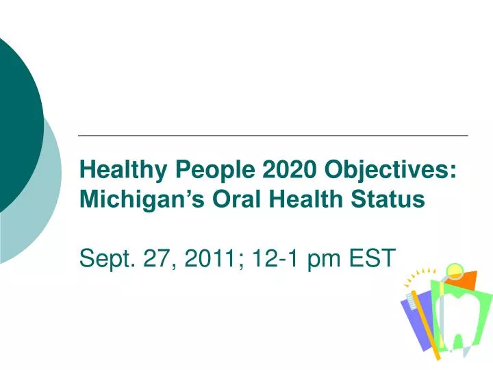 healthy people 2020 objectives michigan s oral health status sept 27 2011 12 1 pm est