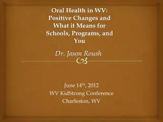 June 14 th , 2012 WV KidStrong Conference Charleston, WV