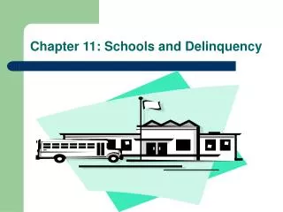 Chapter 11: Schools and Delinquency
