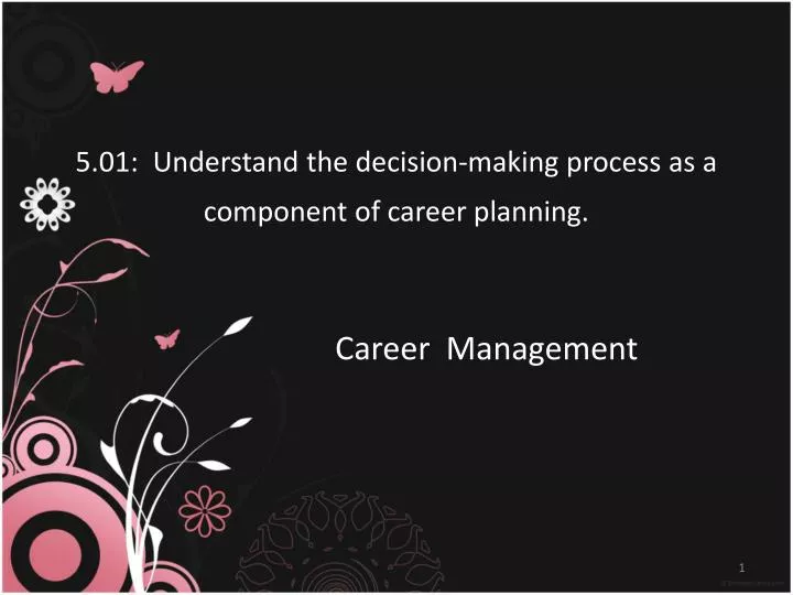 5 01 understand the decision making process as a component of career planning