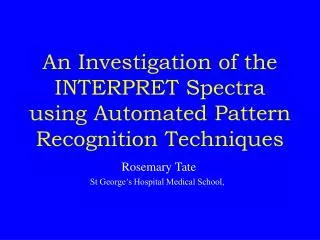 An Investigation of the INTERPRET Spectra using Automated Pattern Recognition Techniques