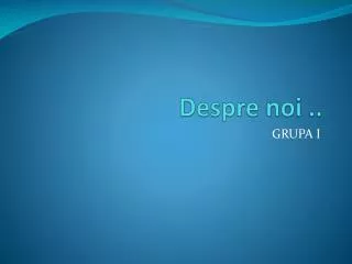 Despre noi ..