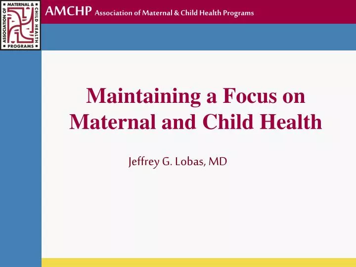 maintaining a focus on maternal and child health