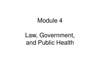 Module 4 Law, Government, and Public Health