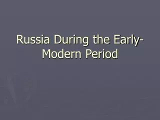 Russia During the Early-Modern Period