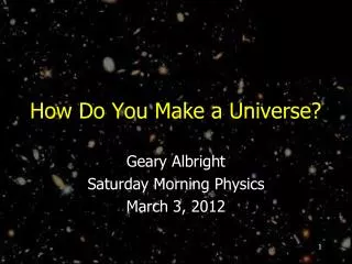 How Do You Make a Universe?