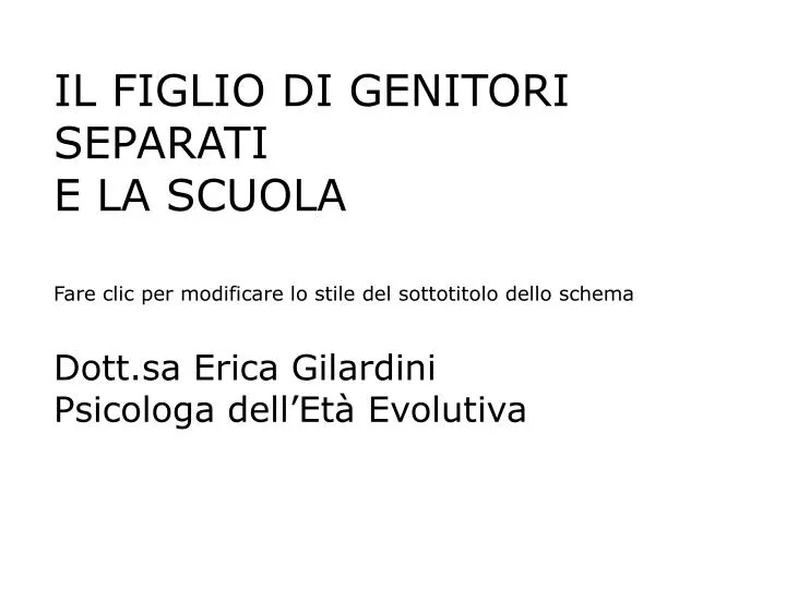 il figlio di genitori separati e la scuola dott sa erica gilardini psicologa dell et evolutiva