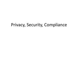 Privacy, Security, Compliance