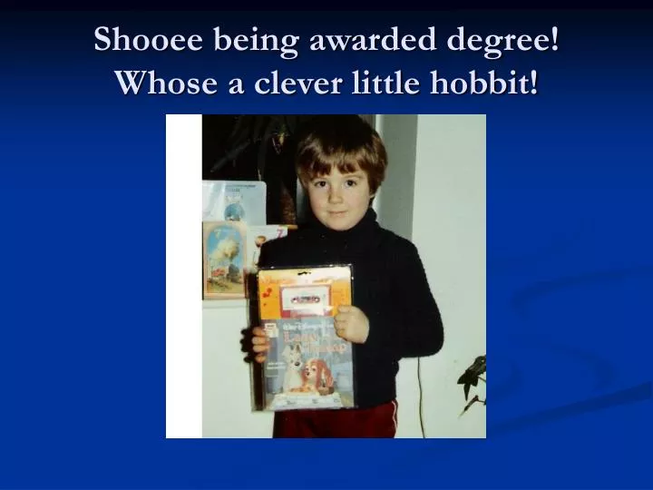shooee being awarded degree whose a clever little hobbit