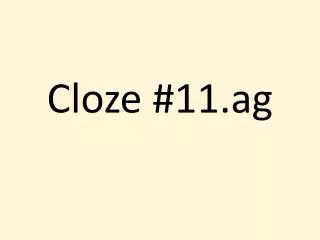 Cloze #11.ag