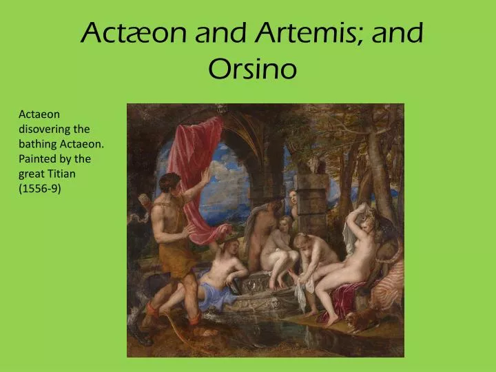 act on and artemis and orsino