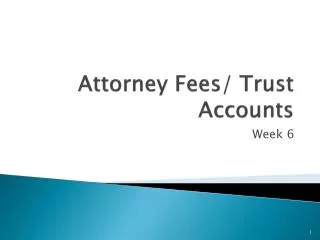 Attorney Fees/ Trust Accounts