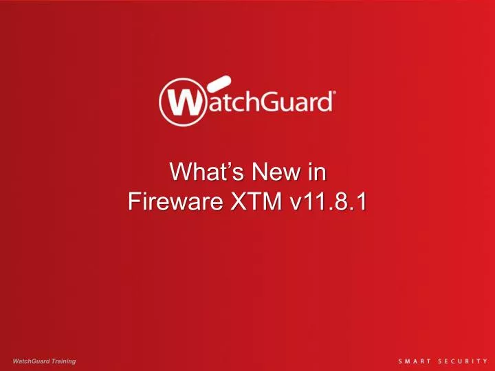 what s new in fireware xtm v11 8 1