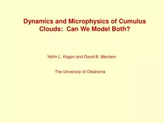 Dynamics and Microphysics of Cumulus Clouds: Can We Model Both?