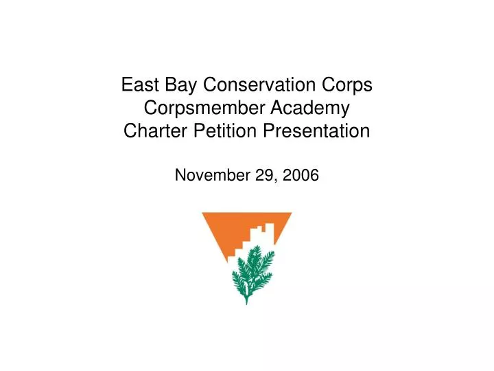 east bay conservation corps corpsmember academy charter petition presentation november 29 2006