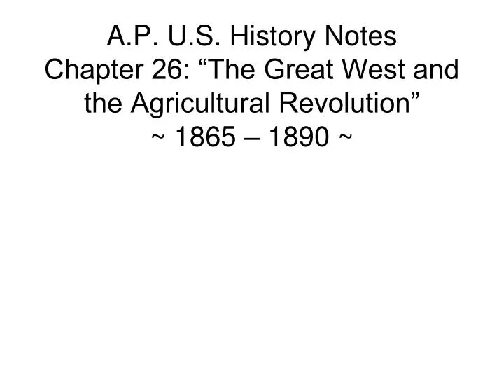 a p u s history notes chapter 26 the great west and the agricultural revolution 1865 1890